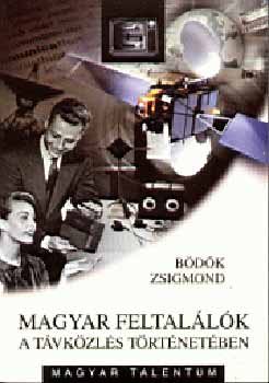 Magyar feltal�l�k a t�vk�zl�s t�rt�net�ben
