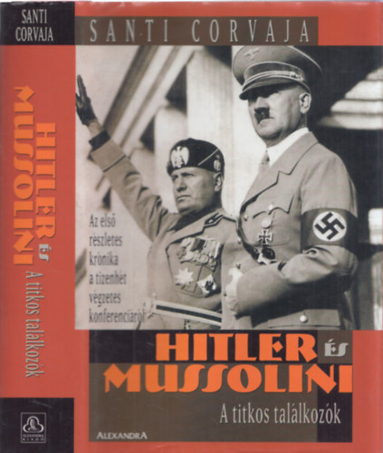 Hitler s Mussolini: A titkos tallkozk