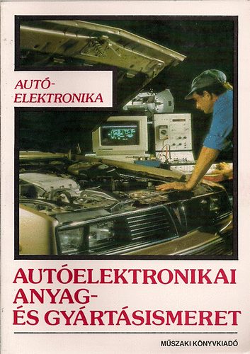Dr Tth Lajos - Autelektronika-Autelektronikai anyag- s gyrtsismeretek