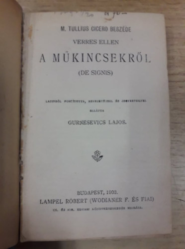 Cicero beszde Verres ellen (De Signis) / Szemelvnyek a kdexek irodalmbl / Kpek a rgi Pest-Budrl / Demosthenes philippiki / A vilgbke / Darwin lete s tana / Schackleton dlsarki expeditija(ht m egybektve)