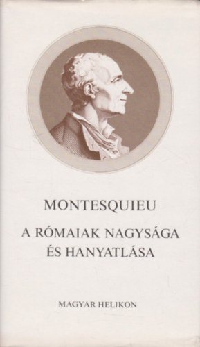 Montesquieu - A rmaiak nagysga s hanyatlsa