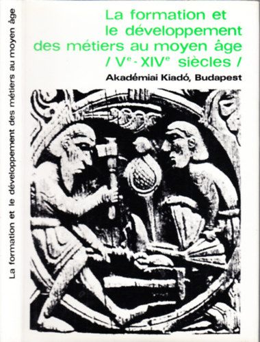 La formation et le dveloppement des mtiers au moyen age (V-XIV. sicles)