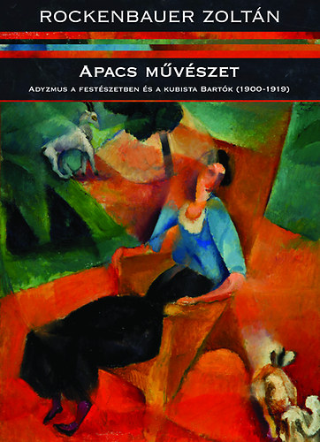 Apacs mvszet - Adyzmus a festszetben s a kubista Bartk (1900-1919)
