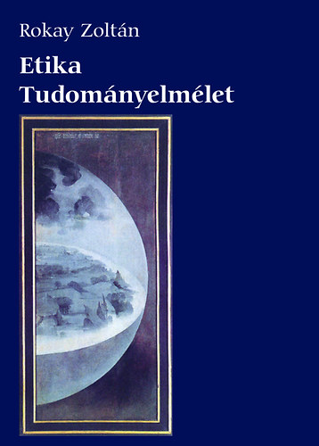 Rokay Zoltn - Etika - Tudomnyelmlet