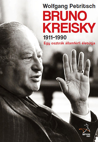 Bruno Kreisky 1911-1990 - Egy osztrk llamfrfi lettja