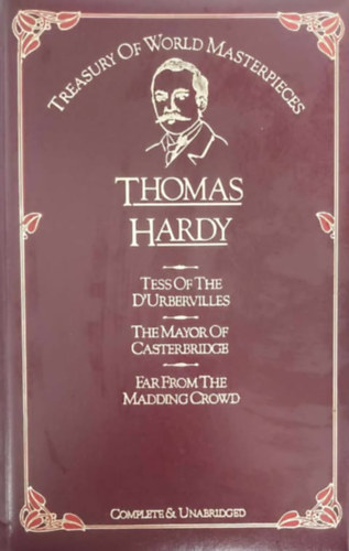 Thomas Hardy: Tess of the D'Urbervilles - The Mayor of Casterbridge - Far from the Madding Crowd (3 regny, egybe ktve)
