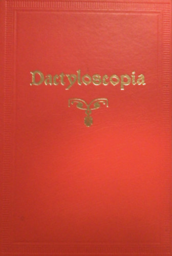 Gbor Bla Dr. - H. Arnyi Taksony Dr. - Dactyloscopia- A szemly kiltnek megllaptsa az jjak lenyomatai alapjn (szmozott, hasonms kiads)