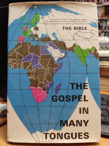 The Gospel in Many Tongues: Specimens of 872 Languages in Which the British & Foreign Bible Society has Published or Circulated Some Portion of the Bible