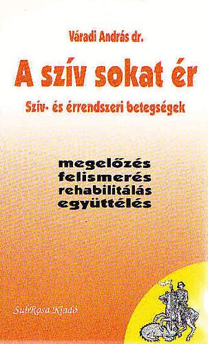 A szv sokat r - Szv- s rrendszeri betegsgek - megelzs, felismers, rehabilitls, egyttls