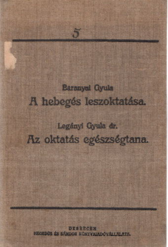 dr. Legnyi Gyula Baranyai Gyula - A hebegs leszoktatsa- Az oktats egszsgtana ( 2 m egyktetben )