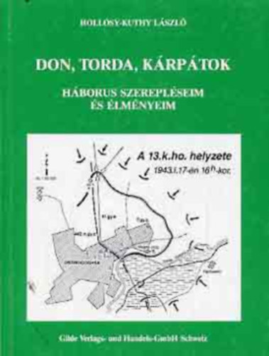 Hollósy-Kuthy László - Don, Torda, Kárpátok (háborús szerepléseim és élményeim)
