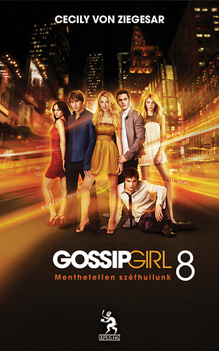 Gossip Girl 8. - Menthetetlen szthullunk