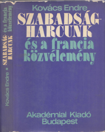 Kovcs Endre - Szabadsgharcunk s a francia kzvlemny