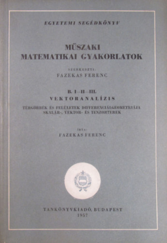 Mszaki Matematikai gyakorlatok: B. I-II-III. Vektoranalzis