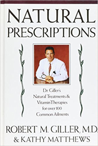 Natural Prescriptions Natural Treatments and Vitamin Therapies for Over 100 Common Ailments