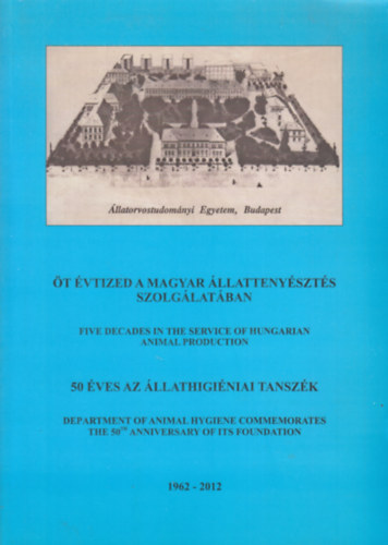 t vtized a magyar llattenyszts szolglatban - 50 ves az llathiginiai Tanszk (1962-2012)