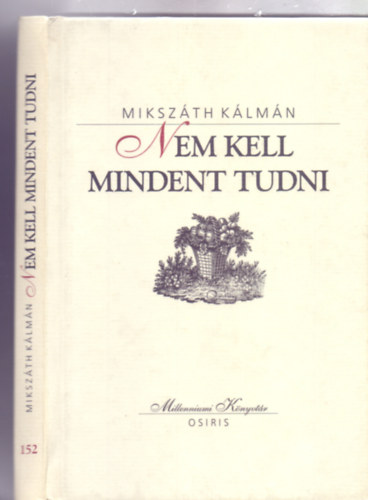 Vlogatta: Fbri Anna Mikszth Klmn - Nem kell mindent tudni - Elbeszlsek 1895-1906 (Millenniumi Knyvtr)