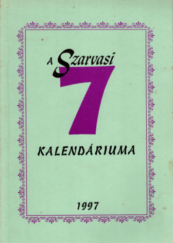 Szenes Ivn, Szenes Jnos, Id. Szenes Jnos Gonda Gabriella - A Szarvasi 7 kalendriuma 1997