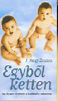 Egybl ketten - Egy ikerpr trtnete a lombiktl a mszkig