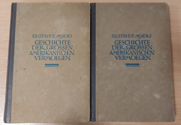Gustavus Myers - Geschichte der grossen Amerikanischen Vermögen I-II.