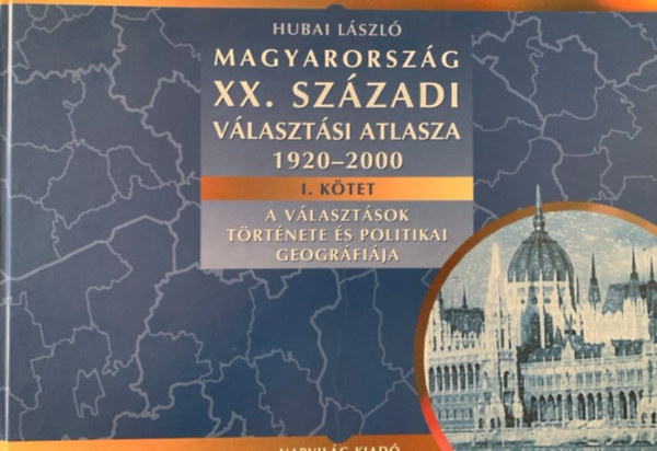 Magyarorsz�g XX. sz�zadi v�laszt�si atlasza 1920-2000 I. k�tet
