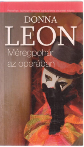 Szerz Donna Leon Fordt Tandori Dezs - Mregpohr az operban  --  Rejtlyes bngy Velence varzslatos dszletei kztt