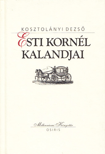 Kosztolnyi Dezs - Esti Kornl kalandjai (Milleniumi Knyvtr)