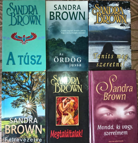 Sandra Brown - (6db) Sandra Brown knyvcsomag: A tsz / Az rdg jussa / Tants meg szeretni / Flrevezetve / Megtalltalak / Mondd, ki vagy, szerelmem