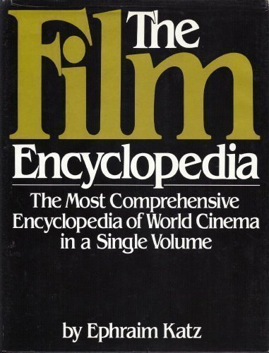 Ephraim Katz - The Film Encyclopedia: The Most Comprehensive Encyclopedia of World Cinema in One Volume