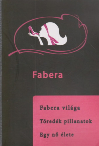 Fabera vil�ga - T�red�k pillanatok - Egy n� �lete