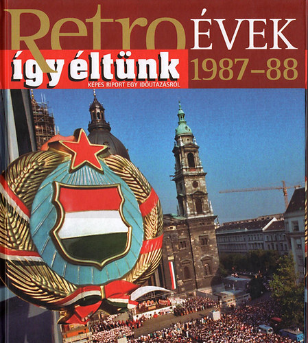 Retrovek 1987-88 - gy ltnk - Kpes riport egy idutazsrl