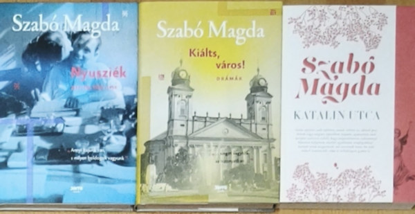 3db Szab� Magda m� - Ki�lts, v�ros!-Dr�m�k, Katalin utca, Nyuszi�k-Napl�k 1950-1958