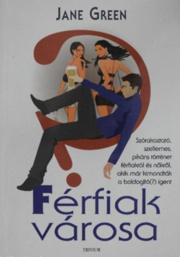 Frfiak vrosa  -  Szrakoztat, szellemes, pikns trtnet frfiakrl s nkrl, akik mr kimondtk a boldogt(?) igent