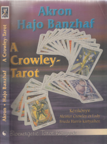 A Crowley-Tarot - Kziknyv Aleister Crowley s Lady Frieda Harris krtyihoz