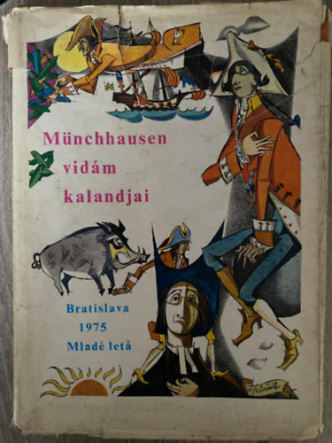 Mnchhausen vidm kalandjai - Mnchhausen br csodlatos tengeri s szrazfldi utazsai, csati s hstettei, ahogyan azokat bartai krben poharazgats kzben elmeslte (Sajt kppel)