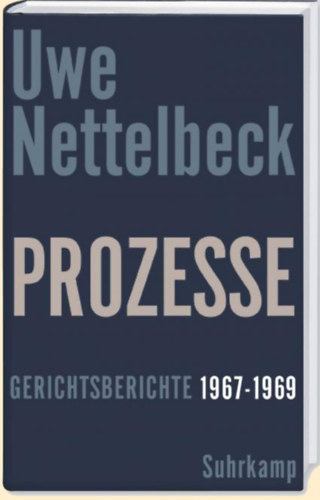 Uwe Nettelbeck - Prozesse: Gerichtsberichte 1967-1969 ("Perek: B�r�s�gi jelent�sek 1967-1969" n�met nyelven)