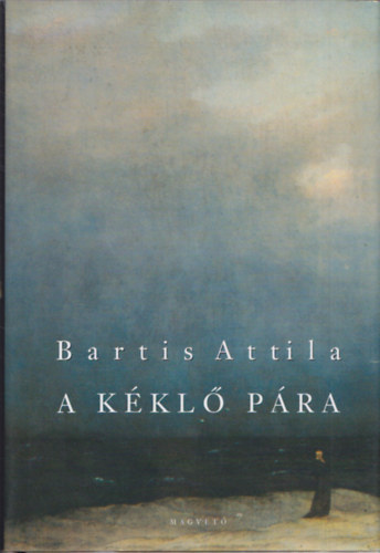 Bartis Attila - A kkl pra - Novellk (1995-1998, 2006)