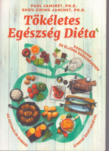 Shou-Ching Jaminet Paul Jaminet - Tkletes Egszsg Dita