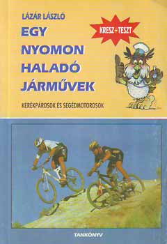 L�z�r L�szl� - Egy nyomon halad� j�rm�vek - Ker�kp�rosok �s seg�dmotorosok