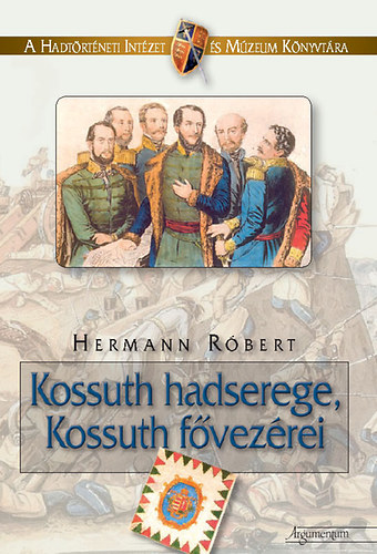 Kossuth hadserege, Kossuth fvezrei