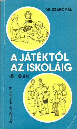 A j�t�kt�l az iskol�ig /3-6.�v/