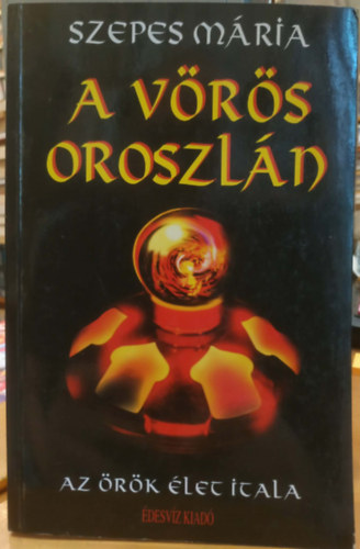 A v�r�s oroszl�n -  Az �r�k �let itala (Misztikus reg�ny)