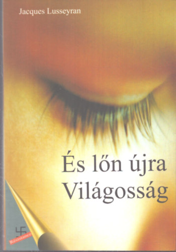 Jacques Lusseyran - �s l�n �jra vil�goss�g