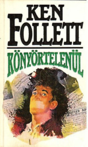 4 db Ken Follett krimi: K�ny�rtelen�l - Sasok sz�rny�n - Kaland Afganiszt�nban - Kulcs a Manderley-h�zhoz