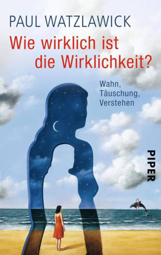 Wie wirklich ist die Wirklichkeit? - Wahn, Tuschung, Verstehen
