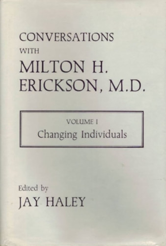 Conversations With Milton H. Erickson, M.D.: Changing Individuals, Vol. 1 and Vol. 2.