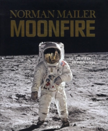 Norman Mailer - Moonfire - Az Apollo-11 h�sies �tja