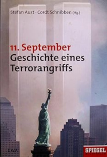 Stefan Aust - 11. September: Geschichte eines Terrorangriffs