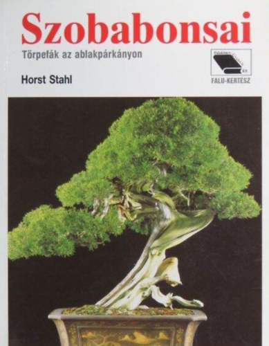 Szobabonsai - A szobai bonsai polsa / Alakts s formatarts / Formaalakts s -javts drtozssal / Betegsgek s krtevk (Trpefk az ablakprknyon; Falu-kertsz)