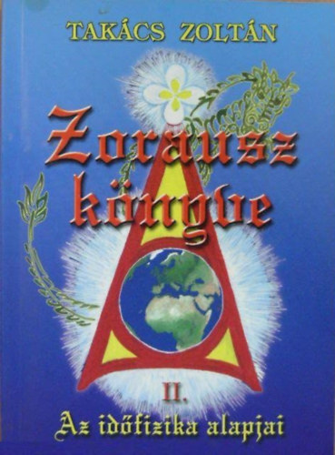 Zorausz könyve II. (Az időfizika alapjai)